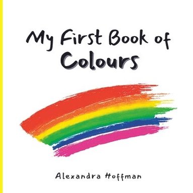 Alexandra Hoffman - My First Book of Colours, Häftad