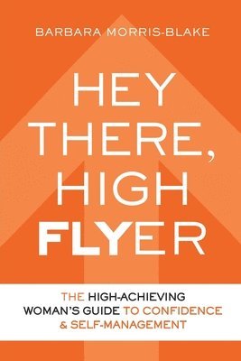 bokomslag Hey There, High Flyer: A High-Achieving Woman's Guide to Confidence and Self-Management