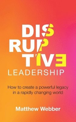 Matthew Webber - Disruptive Leadership, Häftad. Tillgänglighet: Lägg i varukorg