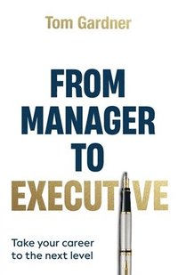 bokomslag From Manager to Executive