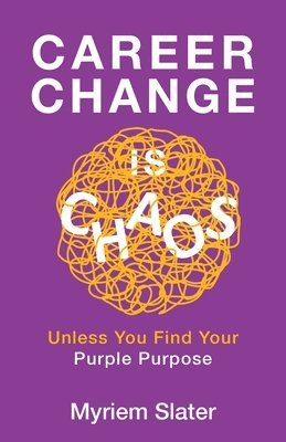Myriem Slater - Career Change Is Chaos, Häftad