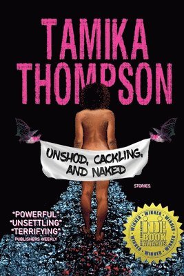 Tamika Thompson - Unshod, Cackling, and Naked, Häftad