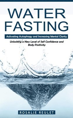 Rosalie Reulet - Water Fasting, Häftad