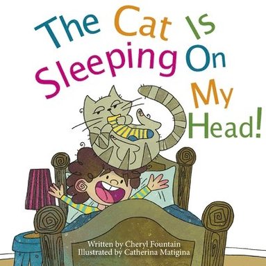Cheryl Fountain - Cat Is Sleeping On My Head, Häftad