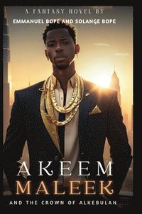 bokomslag Akeem Maleek and the Crown of Alkebulan