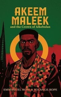 bokomslag Akeem Maleek and the Crown of Alkebulan