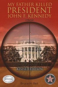 bokomslag My Father Killed President John F. Kennedy