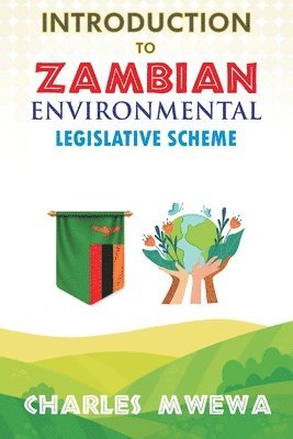 Charles Mwewa - INTRODUCTION to ZAMBIAN ENVIRONMENTAL LEGISLATIVE SCHEME, Häftad