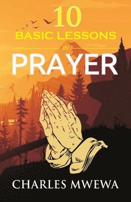 bokomslag Ten Basic Lessons in Prayer