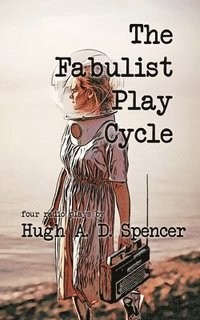bokomslag The Fabulist Play Cycle