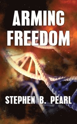 Stephen B Pearl - Arming Freedom, Häftad