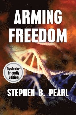 Stephen B Pearl - Arming Freedom (dyslexia-formatted edition), Häftad