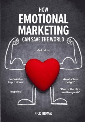 Nick Thomas - How Emotional Marketing Can Save the World, Häftad