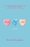 Mundy McLaughlin - Blue Life, a Novel, Häftad