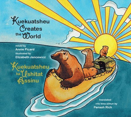 Kuekuatsheu Creates the World / Kuekuatsheu Ka Ushitat Assinu 1