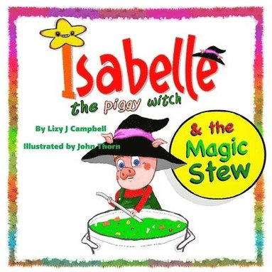 bokomslag Isabelle the Piggy Witch and the Magic Stew