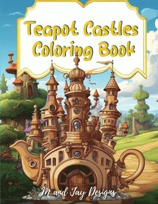 bokomslag Teapot Castle Coloring Book