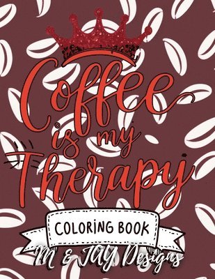 Coffee Is My Therapy Coloring Book 1