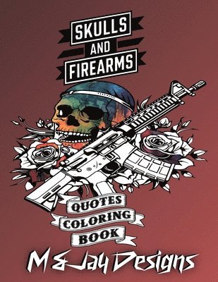 Guns and Flowers Quotes Coloring Book: Relaxation, Anxiety and Stress Relief 1