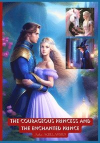 bokomslag The Courageous Princess and the Enchanted Prince