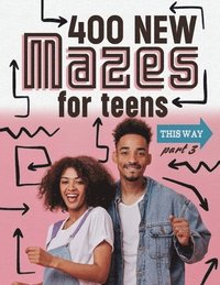 bokomslag 400 New Mazes For Teens Part 3