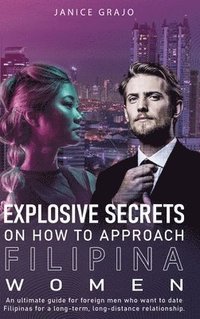 bokomslag Explosive Secrets on how To Approach Filipina Women