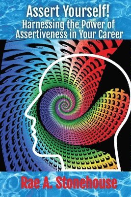 Rae A Stonehouse, Rae A. Stonehouse - Assert Yourself!, Häftad
