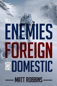 bokomslag All Enemies Foreign and Domestic