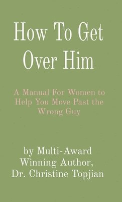 How To Get Over Him 1