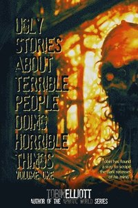 bokomslag Ugly Stories About Terrible People Doing Horrible Things, Volume One