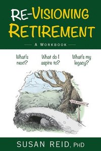 bokomslag Re-Visioning Retirement: A Workbook