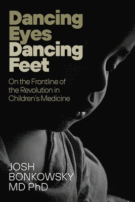 Dancing Eyes Dancing Feet: On the Frontline of the Revolution in Children's Medicine
