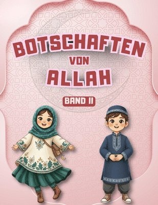 Botschaften von Allah - Band II: Lehren aus dem Koran, den Hadithen und den Geschichten des Propheten für Kinder