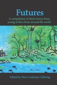 bokomslag Futures: A compilation of short stories from young writers from around the world