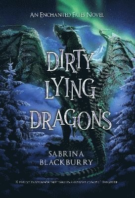 Dirty Lying Dragons: An Enchanted Fates Novel 1