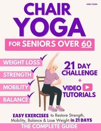 bokomslag The Complete Guide to Chair Yoga for Seniors Over 60