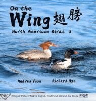 bokomslag On the Wing ?? - North American Birds 6: Bilingual Picture Book in English, Traditional Chinese and Pinyin