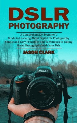 Jason Clark - Dslr Photography, Häftad