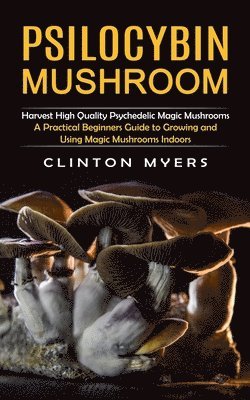 Clinton Myers - Psilocybin Mushroom, Häftad