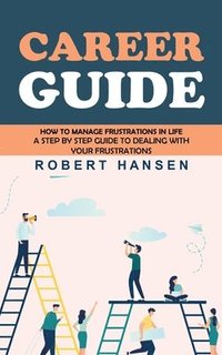 bokomslag Career Guide: An Expert's Guide to Building Your Block chain Career (How to Become a Pathfinder for Lifetime Success & Fulfillment Career Planning)