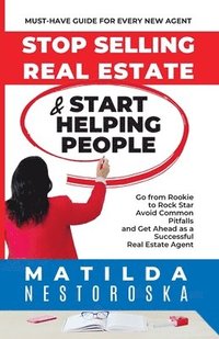 bokomslag Stop Selling Real Estate & Start Helping People