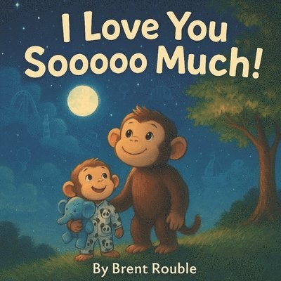 Brent Rouble - I Love You Sooooo Much!, Häftad