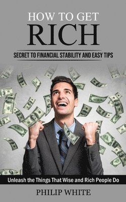 Philip White - How to Get Rich, Häftad