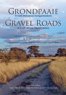 Erik (H H. ). Van Alten, Erik A. de Boer - Grondpaaie in Suid-Afrikaanse Kerkgeskiedenis / Gravel Roads in South African Church History, Häftad