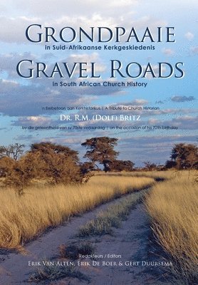 bokomslag Grondpaaie in Suid-Afrikaanse Kerkgeskiedenis / Gravel Roads in South African Church History