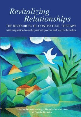 bokomslag Revitalizing Relationships: The Resources of Contextual Therapy with inspiration from the pastoral process and interfaith studies