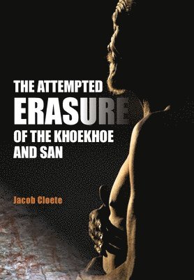 Jacob Cloete - The Attempted Erasure of the Khoekhoe and San, Häftad