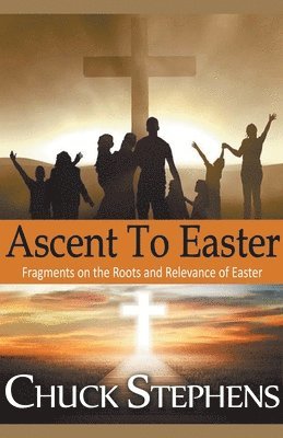 Mbokodo Publishers, Chuck Stephens - Ascent to Easter, Häftad