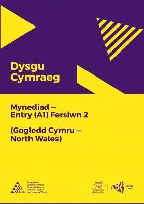 Dysgu Cymraeg: Mynediad (A1) - Gogledd Cymru/North Wales - Fersiwn 2 1