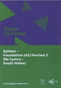 bokomslag Dysgu Cymraeg: Sylfaen/Foundation (A2)- De Cymru/South Wales, Fersiwn 2